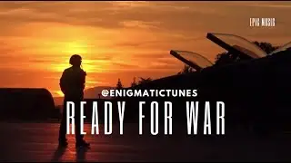Ready for War epic music @enigmatictunes