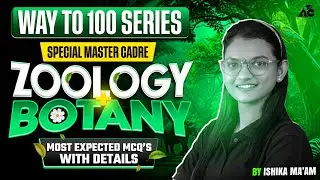 Master Cadre Zoology & Botany 2025 | Most Expected Mcq's | Way To 100 Series | By Ishika Ma'am