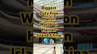 Biggest Duty Free Mall in the World is on Hainan Island, China