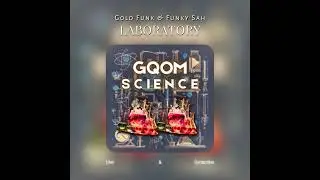 Gold Funk & Funky Sah - LABORATORY (Gqom 2025)