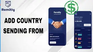 How To Add Country Sending From On Remitly App