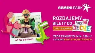 Rozdajemy bilety w Gemini do Parku W DECHE!
