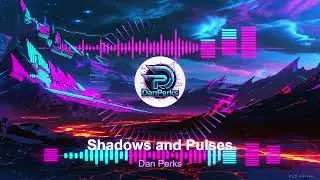 Dan Perks - Shadows & Pulses