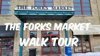 THE FORKS MARKET | WALK TOUR | WINNIPEG MANITOBA