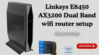 Linksys E8450 AX3200 Router Manual Setup Step by Step | WiFi 6 Setup Guide