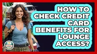 How To Check Credit Card Benefits For Lounge Access?