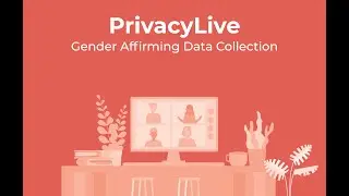 PrivacyLive: Gender Affirming Data Collection