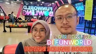 TONTON KESERUAN MAIN BOWLING DI FUNWORLD BOTANI SQUARE BOGOR | TERBARU TERKINI