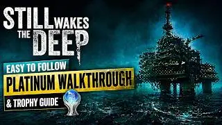 Still Wakes the Deep Part 2 &ndash; Platinum Walkthrough & Trophy Guide