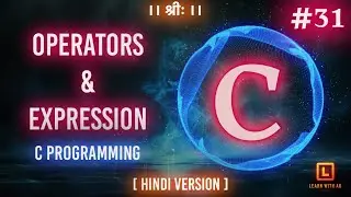 OPERATORS AND EXPRESSION | C Language Tutorial (Hindi Version) | #31 | Arpit Katiyar