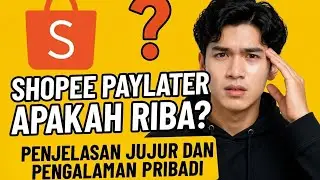 Shopee PayLater Apakah Riba? Penjelasan Jujur dan Pengalaman Pribadi
