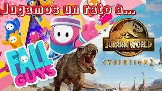 jugamos un rato fall guys y jurassic world evolution 2