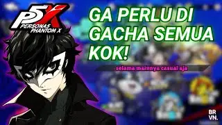 SKIP BANYAK KARAKTER DI P5X? WAJAR KOK! | Persona 5: The Phantom X Indonesia