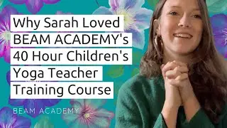 Why Sarah Loved BEAM ACADEMY's Accredited Children's Yoga Course
