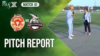 Pitch Report | Islamabad United vs Lahore Qalandars | Match 1 | HBL PSL X | M2M1A