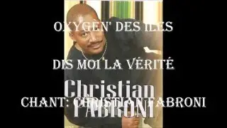 OXYGEN' DES ILES: Dis moi la vérité -  Chant: Christian Fabroni