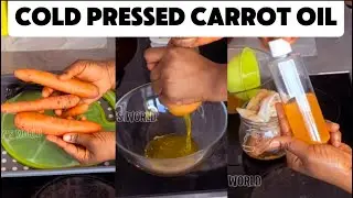 HOW TO MAKE COLD PRESSED CARROT OIL FOR BRIGHTER SKIN AND NATURAL HAIR GROWTH