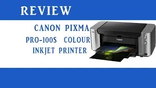 Canon PIXMA PRO-100S InkJet Printer Review