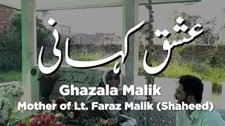 Ishq Kahani 8: Ghazala Malik - Mother of Lt. Faraz Malik Shaheed