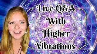 Ascension Symptoms Update: Live Q&A with Higher Vibrations