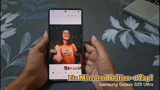 Как перевернуть фотографию по горизонтали на Samsung Galaxy S25 Ultra (исправить зеркальные селфи)