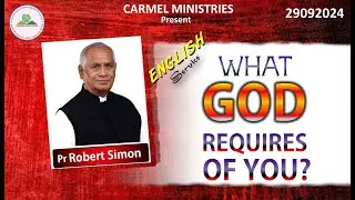 WHAT GOD REQUIRES OF YOU? | Msg | Eng | 29092024 | Pr Robert Simon | @CarmelMinistries