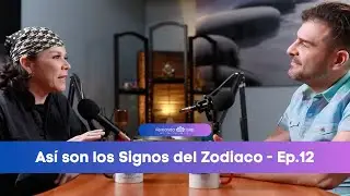 Así son los Signos del Zodiaco - Ep.12