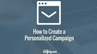 How to Create a Personalized Campaign in Boingnet