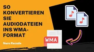 So konvertieren Sie Audiodateien ins WMA-Format | Nero Recode Anleitung