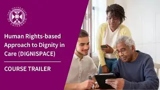 Human Rights based Approach to Dignity in Care (DIGNISPACE) | Short Online Course | Trailer