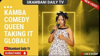 Queenly Kenya taking kamba comedy to the next level 