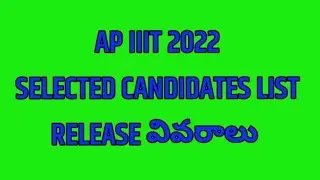 AP IIIT 2022 LATEST UPDATES SELECTED CANDIDATES LIST RELEASE