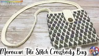 CROCHET “Moroccan Tile Stitch” Crossbody Bag | Tutorial