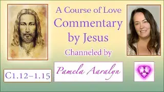 A Course of Love w/Commentary Channeled by Jesus- Proof that &ldquo;Loving Yourself First&rdquo; Won&rsquo;t Work