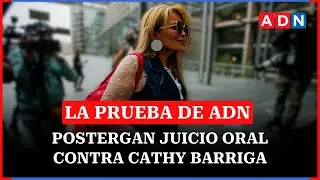 Postergan juicio oral contra Cathy Barriga  |🔴EN VIVO LA PRUEBA DE ADN