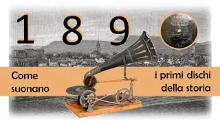 Come suonano i primi dischi della storia - Storia dell'Intrattenimento A/V - Ep. 007