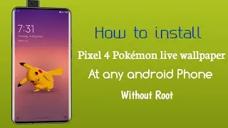 Install Pixel 4 Pokemon Sidekick Live Wallpaper On Any Android Phone Without Root