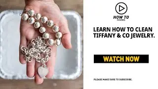 HOW TO CLEAN TIFFANY & CO JEWELRY
