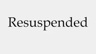 How to Pronounce Resuspended