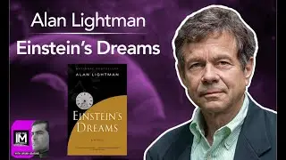 Alan Lightman: Astronomy's Tolstoy -- Improbable Possibilities, Einstein's Dream, & More