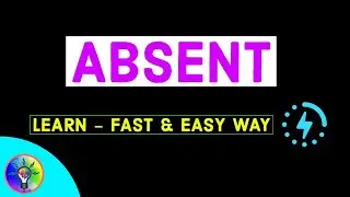 Meaning of Absent |Video Dictionary |With Examples