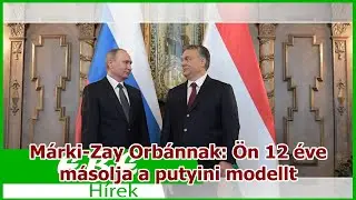 M&aacute;rki-Zay Orb&aacute;nnak: &Ouml;n 12 &eacute;ve m&aacute;solja a putyini modellt