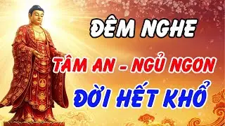 Muốn Đời Hết Khổ Hãy Nghe Lời Phật Dạy Này – Bí Quyết Ngủ Ngon Và Tâm An Tự Tại