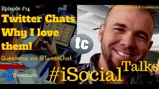 Twitter Chats Why I love them! Questions via @TweetChat #iSocialTalks Ep.15
