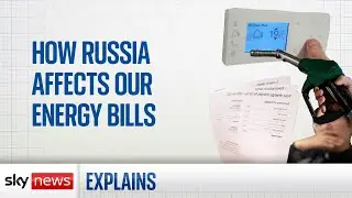 How is the war between Russia and Ukraine affecting our energy bills?