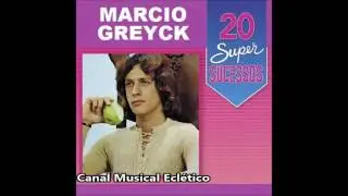 M&aacute;rcio Greyck 20 Super Sucessos Completo