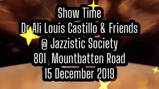 Jazzistic - Ali Louis Castillo @ Show Time &ldquo;Dr Ali Louis Castillo & Friends&rdquo; on 15 Dec 2019