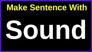 Make Sentence With Sound | Make Sentence Of Sound | Sound In Sentence | Sound Ka Sound Sentence