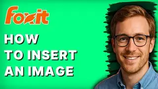 How to Insert an Image in Foxit PDF Editor [2026 Full Guide]