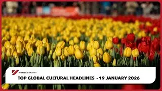 Главные культурные события мира &mdash; 19 января 2026 г. | Vietnam Today